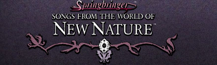 Springbringer: Songs from the World of New Nature™