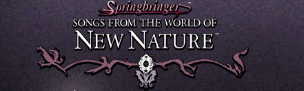 Springbringer: Songs from the World of New Nature™