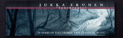 Jukka Eronen a.k.a. 'Synchronic' - 15 Years of Electronic and Classical Music